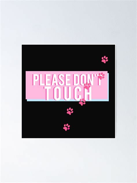 Please Do Not Touch Please Do Not Touch Poster For Sale By