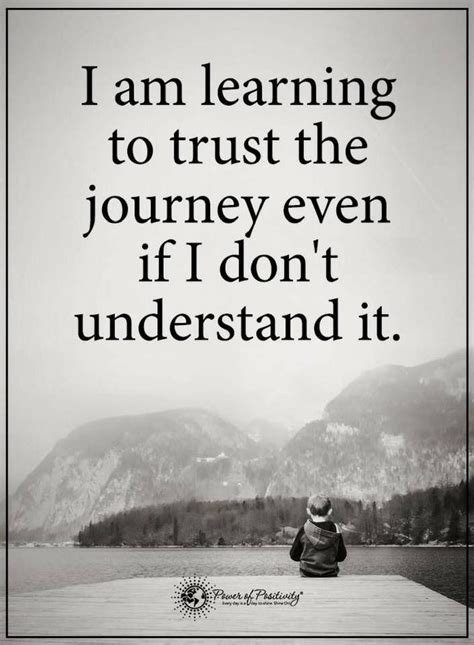 Quotes I Am Learning To Trust The Journey Even If I Dont Understand It