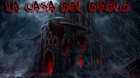 La casa del diablo (Leyenda) - YouTube