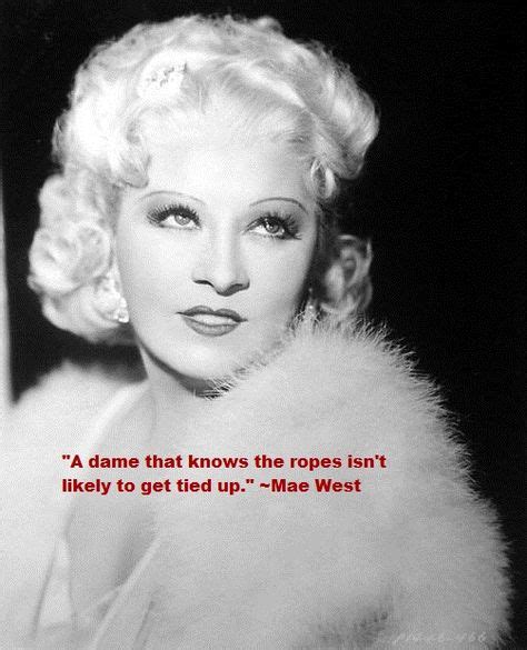 28 Quotes From Mae West Ideas Mae West Mae West Quotes Quotes