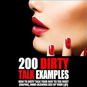Amazon Com Dirty Talk Examples How To Dirty Talk Your Way To The Most Graphic Mind