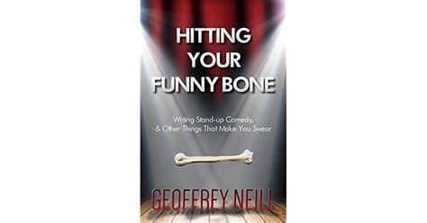 Hitting Your Funny Bone Writing Stand Up Comedy And Other Things That