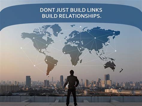 Dont Just Build Links Build Relationships Relationships Are Much