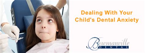 How To Deal With Your Childs Dental Anxiety Bowmanville Dental