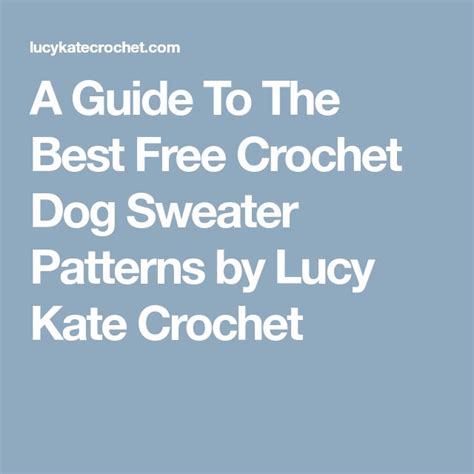 Best Free Crochet Dog Sweater Patterns By Lucy Kate Crochet Crochet