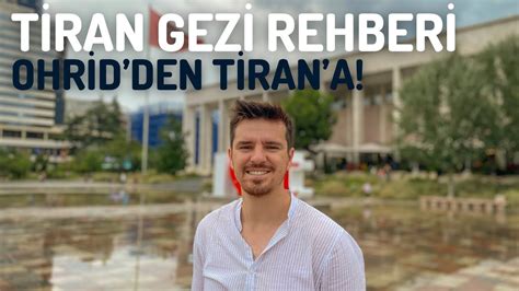 T Ran Gezi Rehberi Arnavutluk Ohrid Den Tiran A Youtube