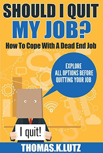 Should I Quit My Job How To Cope With A Dead End Job