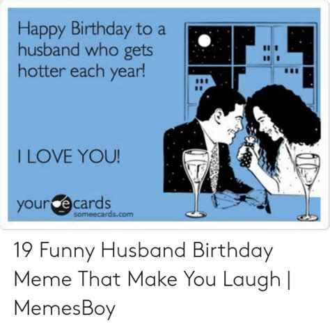 Happy Birthday Husband Funny Meme Quotes Type