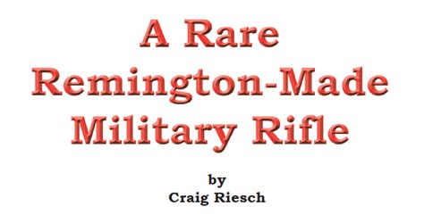 A Rare Remington Made Military Rifle Remington Society Of America