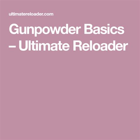 Gunpowder Basics Ultimate Reloader Reloading Ammo Gunpowder Basic