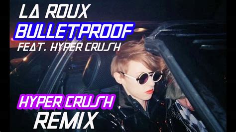 La Roux Ft Hyper Crush Bulletproof Hyper Crush Remix Youtube