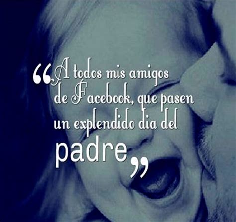¿te gustaría felicitar a tu magnífico papá en este día del padre y decirle lo mucho que lo quieres, lo importante que es el en tu vida y lo orgulloso(a) que estas de ser su hijo(a)? Imágenes bonitas con dedicatorias para el Día del Padre ...