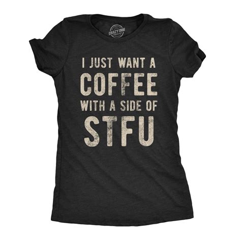Womens I Just Want A Coffee With A Side Of Stfu T Shirt Funny Sarcastic