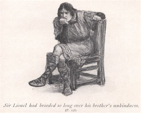 Sir Lionel Had Brooded So Long Over His Brothers Unkindness Lionel