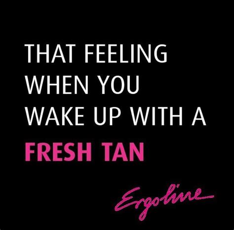 That Feeling When You Wake Up With A Fresh Tan Tanning Tanning Quotes Spray Tan Business