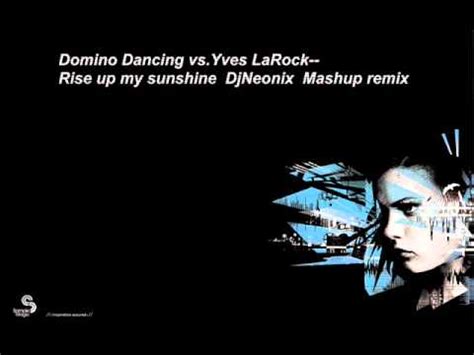 Rise up (yves larock remix edit) yves larock feat. Yves LaRock vs. Domino Dancing - Rise up my sunshine Dj ...