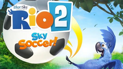 Rio 2 Sky Soccer Official Rio 2 Game App For Kids Youtube