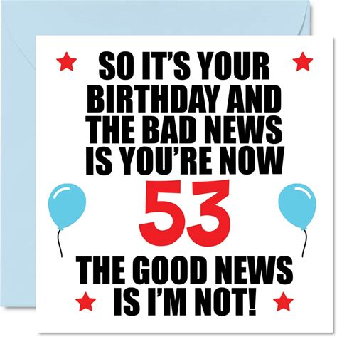 Funny 53rd Birthday Card For Men Women Bad News Happy Birthday