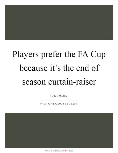 Players Prefer The Fa Cup Because Its The End Of Season Picture