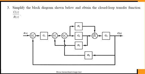 3 Simplify The Block Diagram Shown Below And Obtain The Closedloop