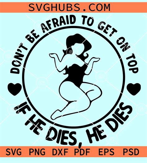 Don't Be Afraid To Get On Top If He Dies SVG