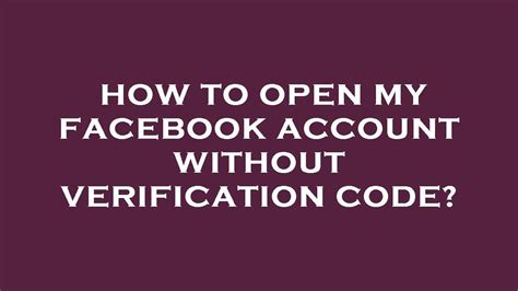 How To Open My Facebook Account Without Verification Code Youtube