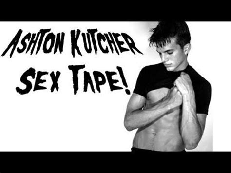 Ashton Kutcher Sex Tape Revealed Youtube