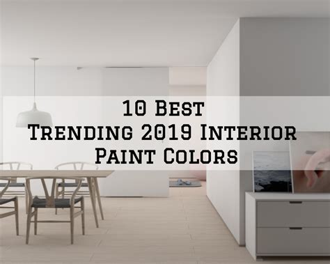 10 Best Trending 2019 Interior Paint Colors