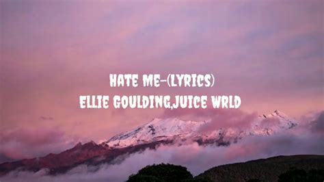 Hate Me Lyrics Ellie Goulding And Juice Wrld Hate Me Lyrics Youtube