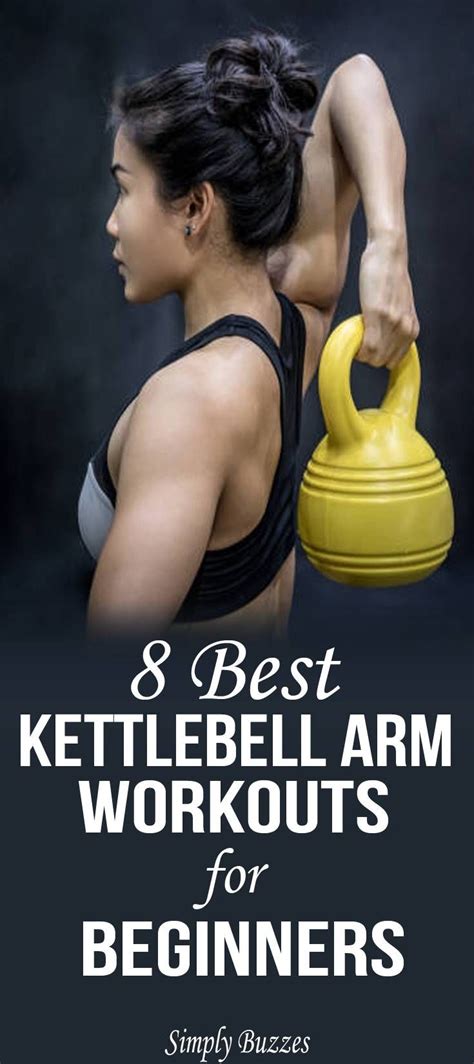 8 Best Kettlebell Arm Workouts For Beginners Arm Workout For