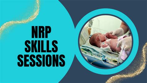 Nrp Skills Sessions A Crucial Component Of Neonatal Care Training