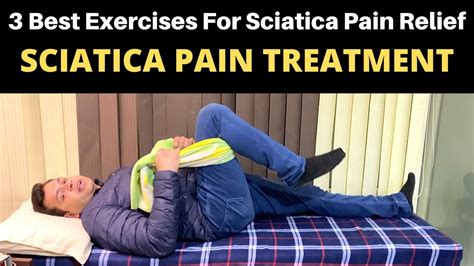 Treatment For Sciatica Pain 3 Exercises For Sciatica Pain Relief