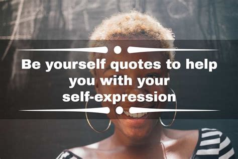 50 Be Yourself Quotes To Help You With Your Self Expression Legitng
