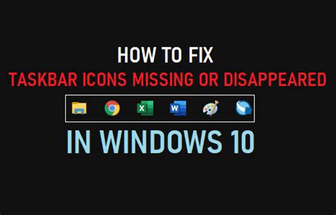 Taskbar Icons Missing Or Disappeared In Windows 10 Techbout