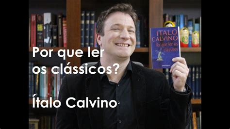 Leitura de Vassoler Por que ler os clássicos Ítalo Calvino YouTube