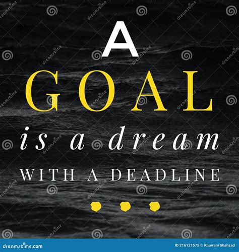 A Goal Is A Dream With A Deadline Motivational And Inspirational