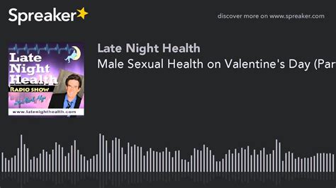 male sexual health on valentine s day part 1 dr dudley danoff 2 12 16 youtube