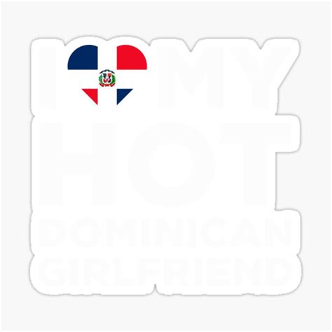 I Love My Hot Dominican Girlfriend Sticker For Sale By Alwaysawesome Redbubble
