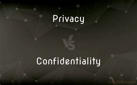 Privacy Vs Confidentiality — Whats The Difference