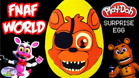 Fnaf World Giant Play Doh Surprise Egg Foxy Five Nights At Freddys Mlp