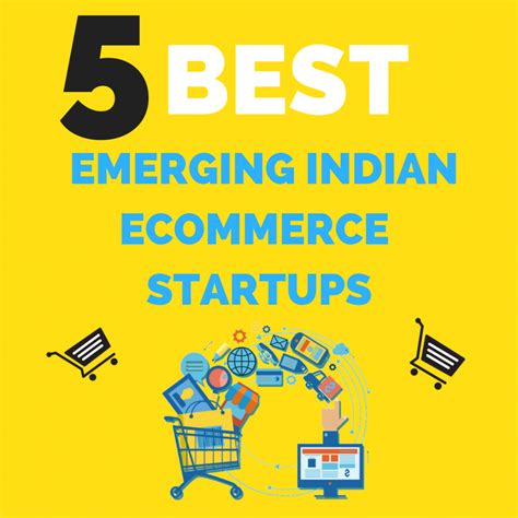 Top 5 Emerging Ecommerce Startups In India Startup News In India