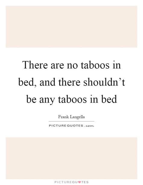 There Are No Taboos In Bed And There Shouldnt Be Any Taboos In Picture Quotes