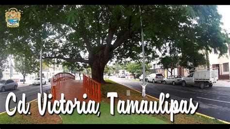 Alameda Calle 17 Ciudad Victoria Tamaulipas Youtube