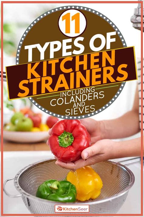 11 Types Of Kitchen Strainers Inc Colanders And Sieves Kitchen Seer