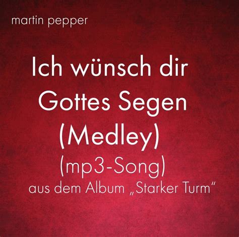 Wo gottes wort nicht zählt, was ist der. Ich wünsch dir Gottes Segen (Medley) MP3 - Song