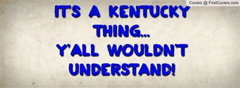 Its A Kentucky Thing Yall Wouldnt Understand Kentucky Quotes Kentucky Southern Sayings