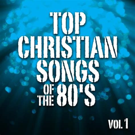 Top Christian Songs Of The 80s Vol 1 By The Faith Crew On Amazon