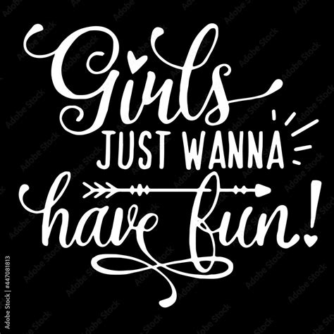 Girls Just Wanna Have Fun On Black Background Inspirational Quotes Lettering Design Stock Vector