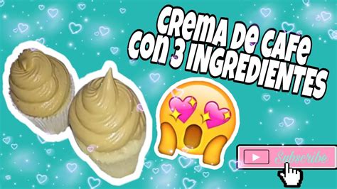 😋🔥crema De Cafe Con 3 Ingredientes Rapido Y Facil🔥 Youtube