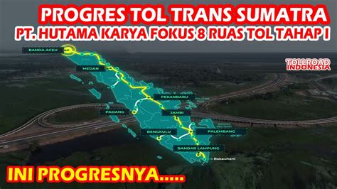 Progres Jalan Tol Trans Sumatra Juni Beberapa Ruas Rampung Tahun
